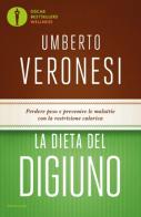 La dieta del digiuno di Umberto Veronesi edito da Mondadori