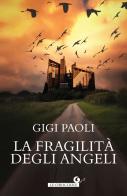 Fragilità degli angeli di Gigi Paoli edito da Giunti Editore