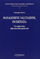Management, valutazioni, incertezza. Un'analisi critica della teoria delle opzioni reali di Giuseppe Marzo edito da CEDAM