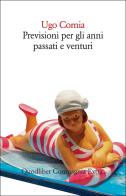 Previsioni per gli anni passati e venturi di Ugo Cornia edito da Quodlibet