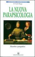 La nuova parapsicologia. Ricerche e prospettive di D. Scott Rogo edito da Edizioni Mediterranee