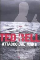 Attacco dal mare di Ted Bell edito da Longanesi