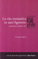 La vita monastica in Sant'Agostino. Commento al Salmo 132 di Giuseppe Pagano edito da Città Nuova