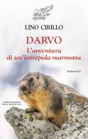 Darvo. L'avventura di un'intrepida marmotta di Lino Cirillo edito da Editrice Tipografia Baima-Ronchetti