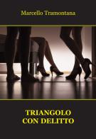 Triangolo con delitto di Marcello Tramontana edito da Progetto Cultura