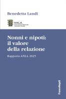 Nonni e nipoti: il valore della relazione. Rapporto ANLA 2025 di Benedetta Landi edito da Franco Angeli
