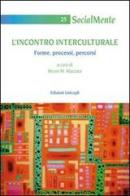 L' incontro interculturale. Forme, processi, percorsi edito da Unicopli