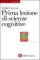 Prima lezione di scienze cognitive di Paolo Legrenzi edito da Laterza