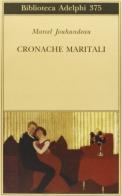 Cronache maritali di Marcel Jouhandeau edito da Adelphi