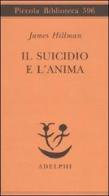 Il suicidio e l'anima di James Hillman edito da Adelphi