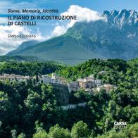 Il piano di ricostruzione di Castelli. Sisma, memoria, identità di Stefano D'Avino edito da CARSA