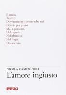 L' amore ingiusto di Nicola Campagnoli edito da Itaca (Castel Bolognese)
