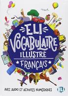 ELI vocabulaire illustré. Français. Con espansione online di Joy Oliver edito da ELI