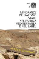 Minoranze, pluralismo, stato nell'Africa mediterranea e nel Sahel di Anna Baldinetti, Agata D. Melfa, Daniela Pioppi edito da Aracne
