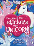 Il mio grande libro stickers degli unicorni. Con adesivi. Ediz. a colori edito da Edibimbi