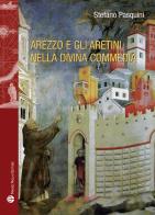 Arezzo e gli aretini nella Divina Commedia di Stefano Pasquini edito da Mauro Pagliai Editore