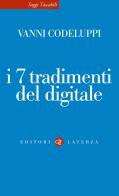 I 7 tradimenti del digitale di Vanni Codeluppi edito da Laterza