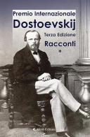 3° Premio Internazionale Dostoevskij. Racconti * edito da Aletti