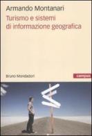 Turismo e sistemi di informazione geografica di Armando Montanari edito da Mondadori Bruno