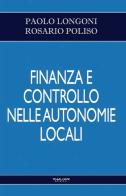 Finanza e controllo nelle autonomie locali di Paolo Longoni, Rosario Poliso edito da Phasar Edizioni