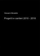 Progetti e cantieri 2010-2018 di Giovanni Morabito edito da Nuova Prhomos