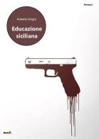 Educazione siciliana di Roberta Grugni edito da Montag