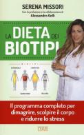 La dieta dei biotipi. Il programma completo per dimagrire, scolpire il corpo e ridurre lo stress di Serena Missori edito da Edizioni LSWR