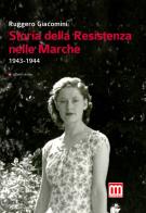 Storia della Resistenza nelle Marche (1943-1944) di Ruggero Giacomini edito da Affinità Elettive Edizioni