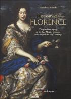 History of Florence. The precious legacy of the last Medici princess who shaped the city's destiny di Marialuisa Bianchi edito da Mandragora