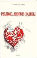 Palermo, amore e coltelli. Storie minime di Giacomo Cacciatore edito da Ila-Palma