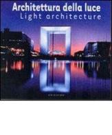 Architettura della luce. Ediz. italiana e inglese edito da Gribaudo