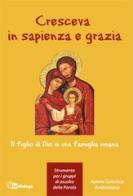 Cresceva in sapienza e grazia. Il figlio di Dio in una famiglia umana edito da In Dialogo