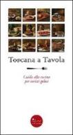 Toscana a tavola. Guida alla cucina per turisti golosi di Ethel Santacroce edito da Sillabe