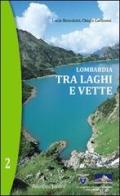 Lombardia. Tra laghi e vette vol.2 di Lucio Benedetti, Chiara Carissoni edito da Edizioni Junior