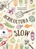 Agricoltura slow di Francesco Sottile, Cristiana Peano edito da Slow Food