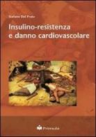 Insulino-resistenza e danno cardiovascolare di Stefano Del Prato edito da Primula Multimedia