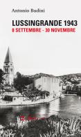 Lussingrande 1943 (8 settembre-30 novembre) di Antonio Budini edito da Beit