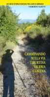 Camminando sulla via Tiburtina Valeria Claudia di Umberto Nasuti edito da Rivista Abruzzese