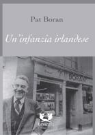 Un' infanzia irlandese di Pat Boran edito da Kolibris