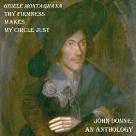 Thy firmness makes my circle just. John Donne: an anthology di Gioele Montagnana edito da Youcanprint