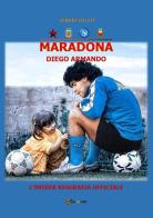 Maradona Diego Armando di Sergio Felleti edito da Youcanprint