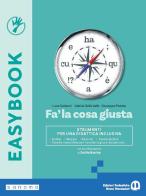 Fa' la cosa giusta. Easybook. Per le Scuole superiori. Con e-book. Con espansione online di Luca Serianni, Valeria Della Valle, Giuseppe Patota edito da Edizioni Scolastiche Bruno Mondadori