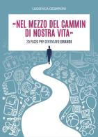 «Nel mezzo del cammin di nostra vita». 35 passi per diventare grandi di Ludovica Cesaroni edito da Youcanprint