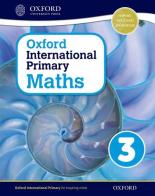 Oxford international primary. Mathematics. Student's book. Per la Scuola elementare. Con espansione online vol.3 edito da Oxford University Press