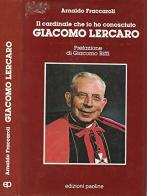 Giacomo lercaro. Il cardinale che.. di Arnaldo Fraccaroli edito da San Paolo Edizioni