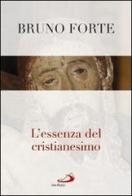 L' essenza del cristianesimo di Bruno Forte edito da San Paolo Edizioni