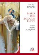 Maria che scioglie i nodi. Storia, novena e preghiere di Paolo Negari edito da Paoline Editoriale Libri