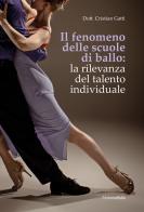 Il fenomeno delle scuole di ballo: la rilevanza del talento individuale di Cristian Gatti edito da Universitalia
