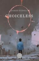 Choiceless di Dario Fedeli edito da bookabook