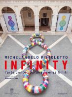 Michelangelo Pistoletto. Infinity. L'arte contemporanea senza limiti. Ediz. italiana e inglese edito da Silvana